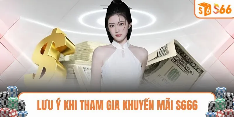 Một số lưu ý cho hội viên khi nhận khuyến mãi S666