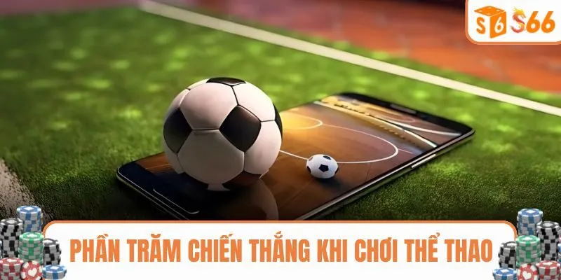 Phần trăm chiến thắng khi chơi sports online 24 giờ